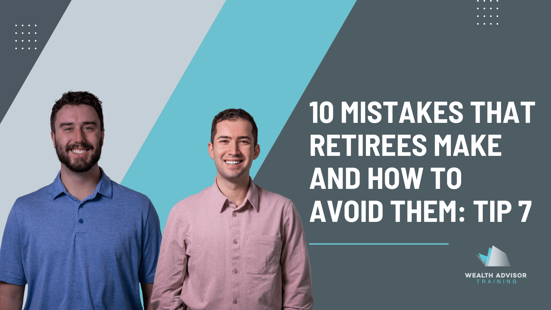 10 mistakes that retirees make and how to avoid them Tip 7